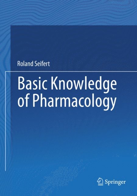Roland Seifert - Basic Knowledge of Pharmacology, E-bok