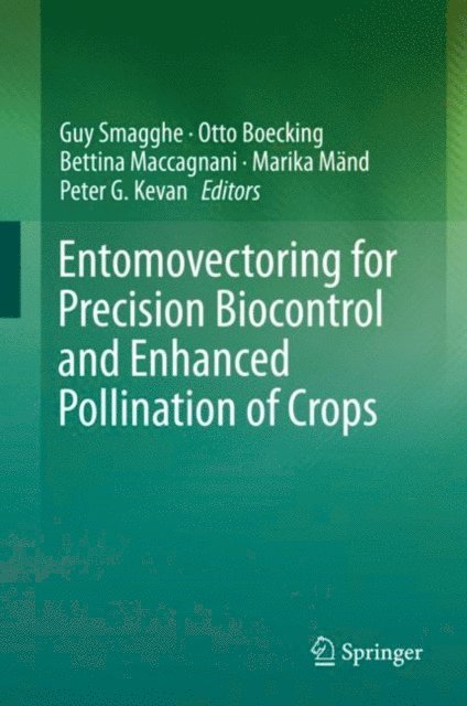 Peter G. Kevan, Marika Mand, Bettina Maccagnani, Otto Boecking, Guy Smagghe - Entomovectoring for Precision Biocontrol and Enhanced Pollination of Crops, E-bok