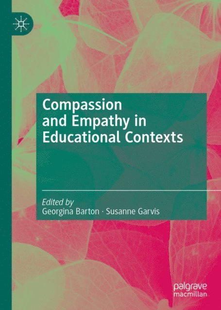 Susanne Garvis, Georgina Barton - Compassion and Empathy in Educational Contexts, E-bok