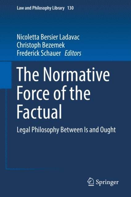 Frederick Schauer, Christoph Bezemek, Nicoletta Bersier Ladavac - Normative Force of the Factual, E-bok