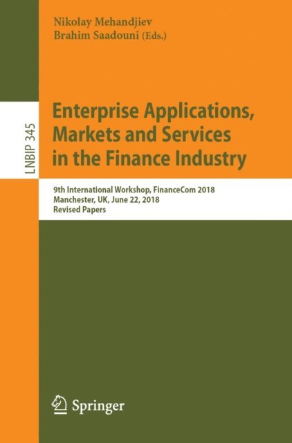 Brahim Saadouni, Nikolay Mehandjiev - Enterprise Applications, Markets and Services in the Finance Industry, E-bok