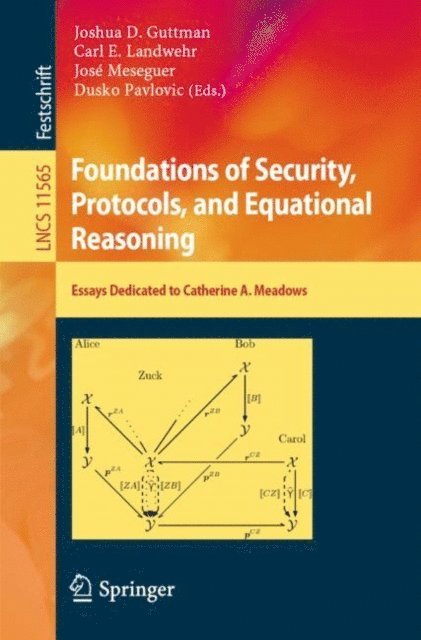 Dusko Pavlovic, Jose Meseguer, Carl E. Landwehr, Joshua D. Guttman - Foundations of Security, Protocols, and Equational Reasoning, E-bok