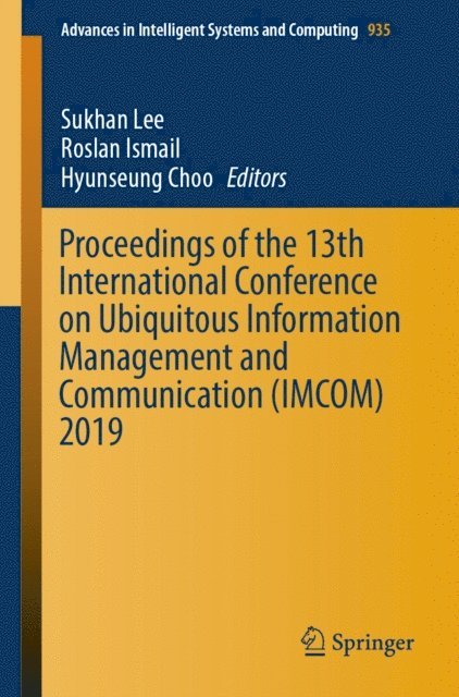 Hyunseung Choo, Roslan Ismail, Sukhan Lee - Proceedings of the 13th International Conference on Ubiquitous Information Management and Communication (IMCOM) 2019, E-bok