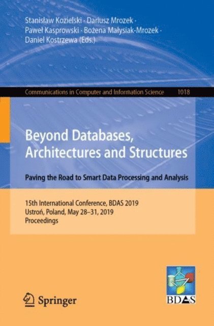 Daniel Kostrzewa, Bozena Malysiak-Mrozek, Pawel Kasprowski, Dariusz Mrozek, Stanislaw Kozielski - Beyond Databases, Architectures and Structures. Paving the Road to Smart Data Processing and Analysis, E-bok