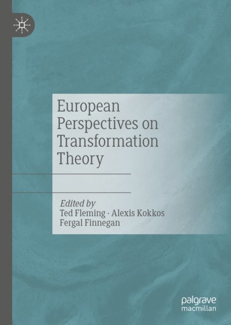 Fergal Finnegan, Alexis Kokkos, Ted Fleming - European Perspectives on Transformation Theory, E-bok