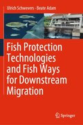 Fish Protection Technologies and Fish Ways for Downstream Migration