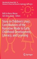Story in Children's Lives: Contributions of the Narrative Mode to Early Childhood Development, Literacy, and Learning