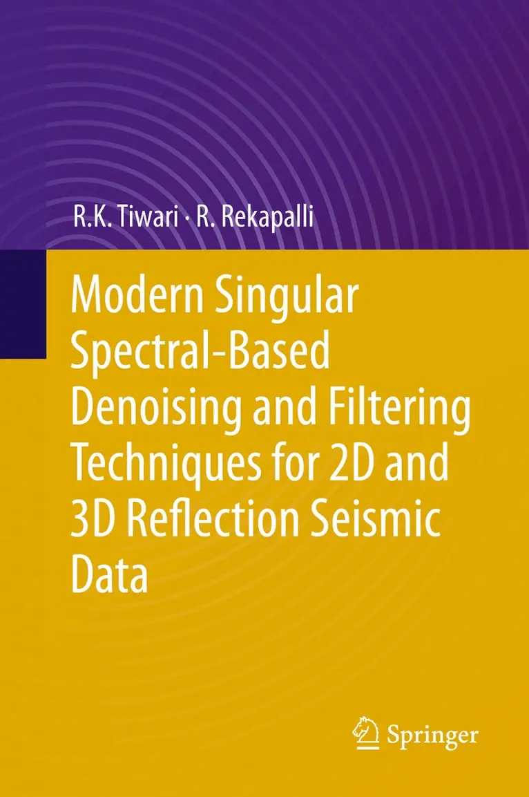 R. K. Tiwari, R. Rekapalli - Modern Singular Spectral-Based Denoising and Filtering Techniques for 2D and 3D Reflection Seismic Data, Inbunden. Tillgänglighet: Lägg i varukorg