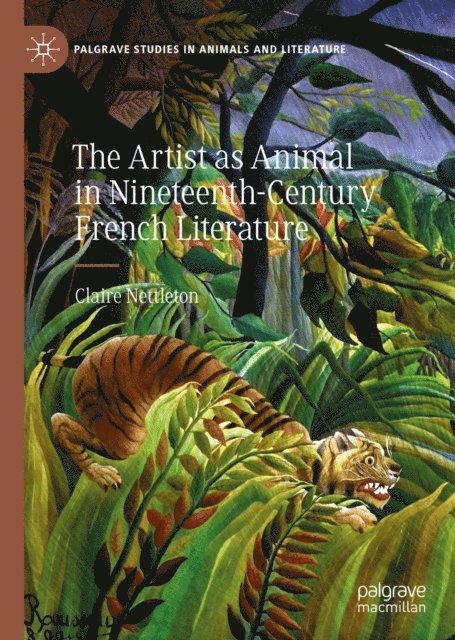 Claire Nettleton - Artist as Animal in Nineteenth-Century French Literature, E-bok