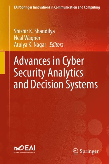 Atulya K. Nagar, Neal Wagner, Shishir K. Shandilya - Advances in Cyber Security Analytics and Decision Systems, E-bok