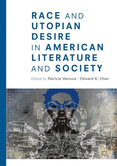 Edward K. Chan, Patricia Ventura - Race and Utopian Desire in American Literature and Society, E-bok