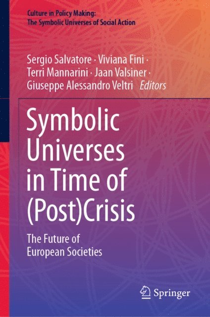 Giuseppe Alessandro Veltri, Jaan Valsiner, Terri Mannarini, Viviana Fini, Sergio Salvatore - Symbolic Universes in Time of (Post)Crisis, E-bok