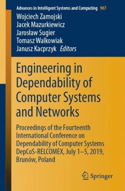 Janusz Kacprzyk, Tomasz Walkowiak, Jaroslaw Sugier, Jacek Mazurkiewicz, Wojciech Zamojski - Engineering in Dependability of Computer Systems and Networks, E-bok