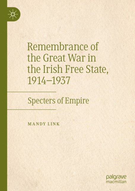 Mandy Link - Remembrance of the Great War in the Irish Free State, 1914-1937, E-bok