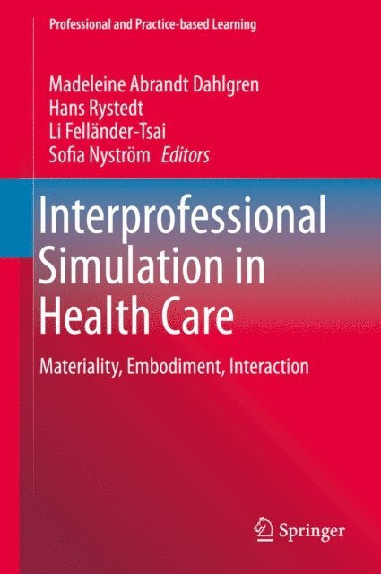 Sofia Nystrom, Li Fellander-Tsai, Hans Rystedt, Madeleine Abrandt Dahlgren - Interprofessional Simulation in Health Care, E-bok