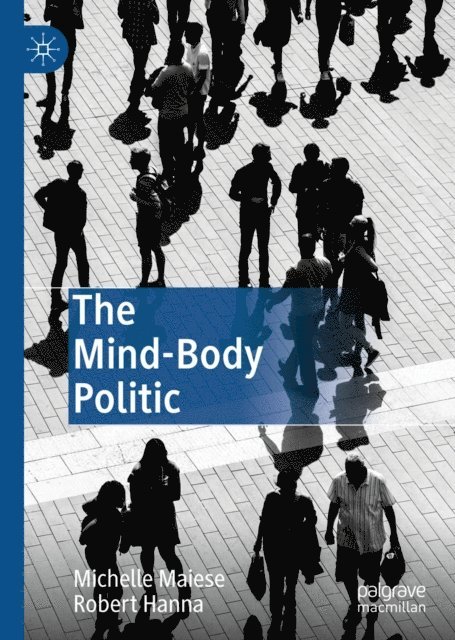 Robert Hanna, Michelle Maiese - Mind-Body Politic, E-bok