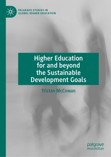 Tristan McCowan - Higher Education for and beyond the Sustainable Development Goals, E-bok