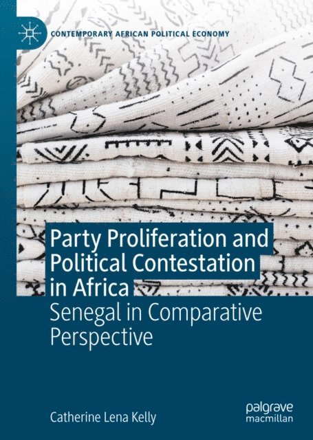 Catherine Lena Kelly - Party Proliferation and Political Contestation in Africa, E-bok