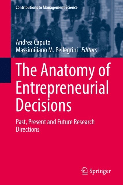 Massimiliano M. Pellegrini, Andrea Caputo - Anatomy of Entrepreneurial Decisions, E-bok