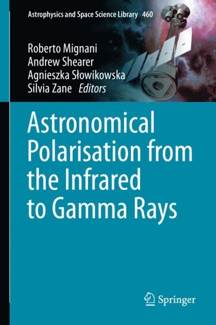 Silvia Zane, Agnieszka Slowikowska, Andrew Shearer, Roberto Mignani - Astronomical Polarisation from the Infrared to Gamma Rays, E-bok