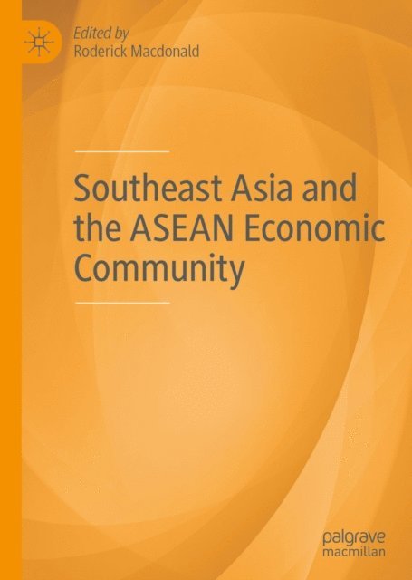 Roderick Macdonald - Southeast Asia and the ASEAN Economic Community, E-bok. Tillgänglighet: Lägg i varukorg