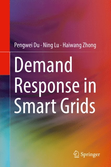 Haiwang Zhong, Ning Lu, Pengwei Du - Demand Response in Smart Grids, E-bok