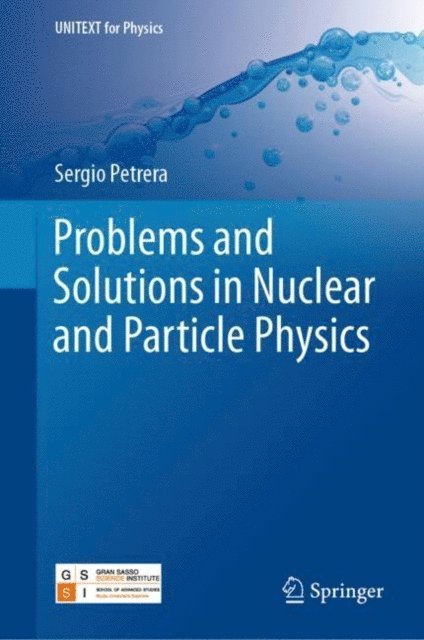 Sergio Petrera - Problems and Solutions in Nuclear and Particle Physics, E-bok