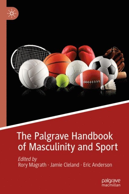 Eric Anderson, Jamie Cleland, Rory Magrath - Palgrave Handbook of Masculinity and Sport, E-bok