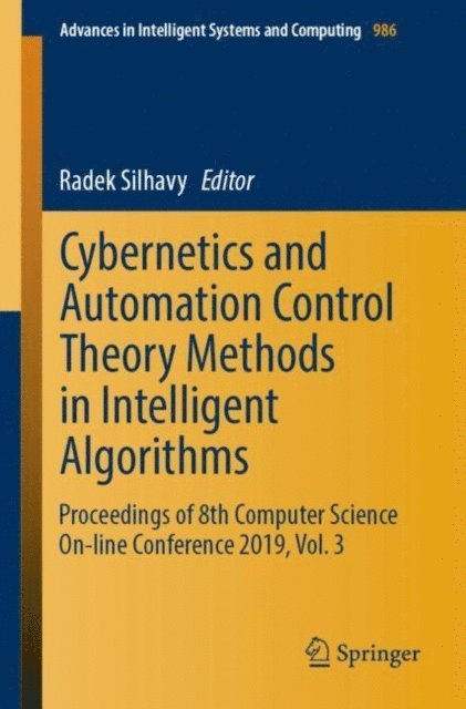 Radek Silhavy - Cybernetics and Automation Control Theory Methods in Intelligent Algorithms, E-bok