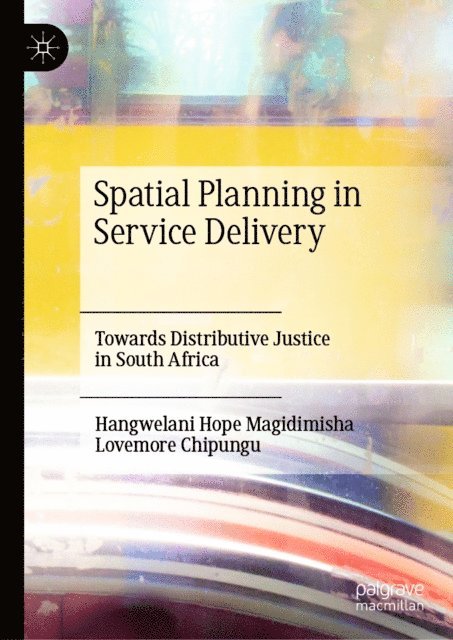 Lovemore Chipungu, Hangwelani Hope Magidimisha - Spatial Planning in Service Delivery, E-bok