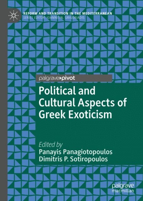 Dimitris P. Sotiropoulos, Panayis Panagiotopoulos - Political and Cultural Aspects of Greek Exoticism, E-bok