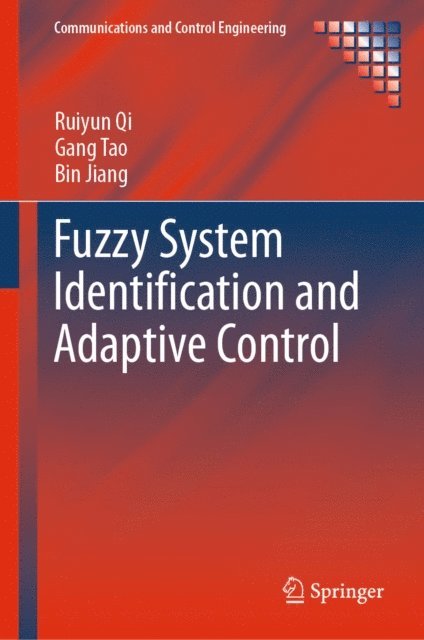Bin Jiang, Gang Tao, Ruiyun Qi - Fuzzy System Identification and Adaptive Control, E-bok