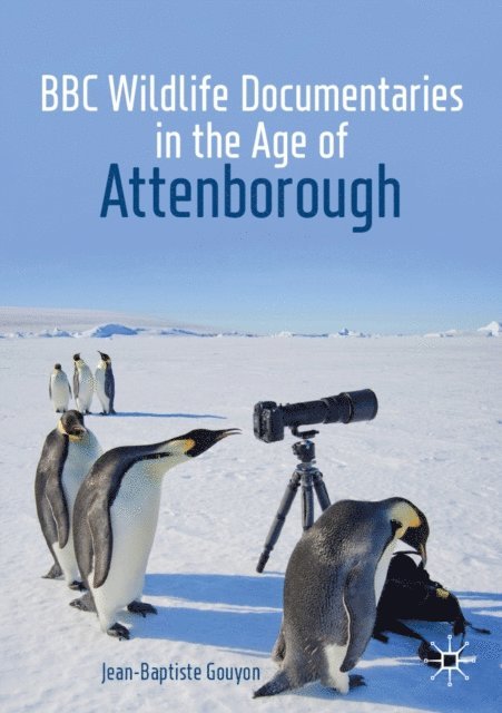 Jean-Baptiste Gouyon - BBC Wildlife Documentaries in the Age of Attenborough, E-bok