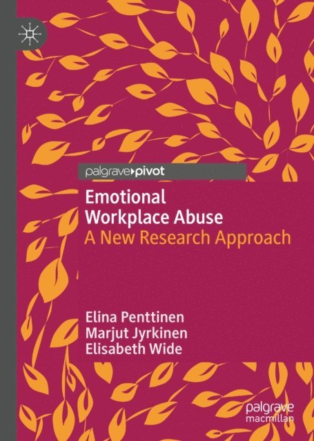 Elisabeth Wide, Marjut Jyrkinen, Elina Penttinen - Emotional Workplace Abuse, E-bok