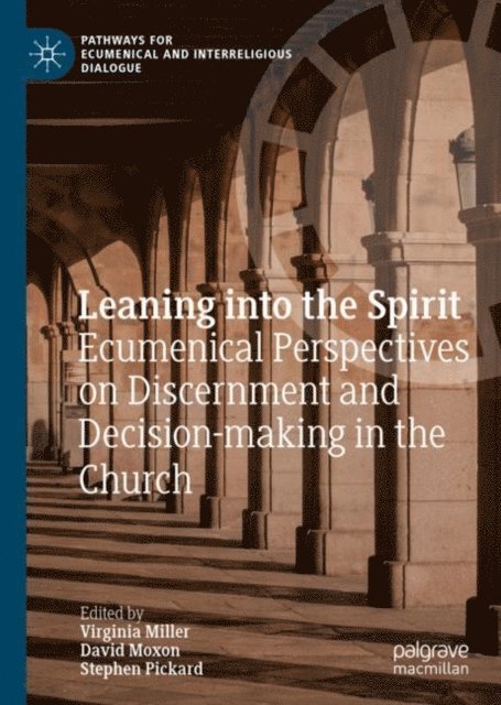 The Rt. Rev'd. Prof. Stephen Pickard, The Most Rev'd. Sir David Moxon, Virginia Miller - Leaning into the Spirit, E-bok