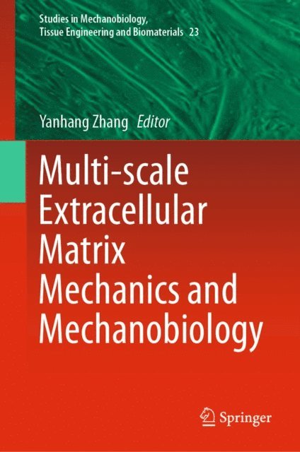 Yanhang Zhang - Multi-scale Extracellular Matrix Mechanics and Mechanobiology, E-bok