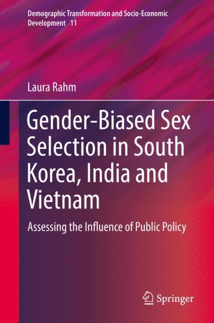 Laura Rahm - Gender-Biased Sex Selection in South Korea, India and Vietnam, E-bok