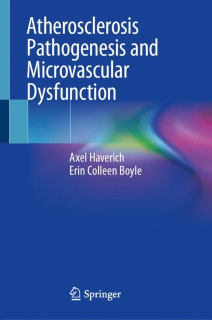 Erin Colleen Boyle, Axel Haverich - Atherosclerosis Pathogenesis and Microvascular Dysfunction, E-bok