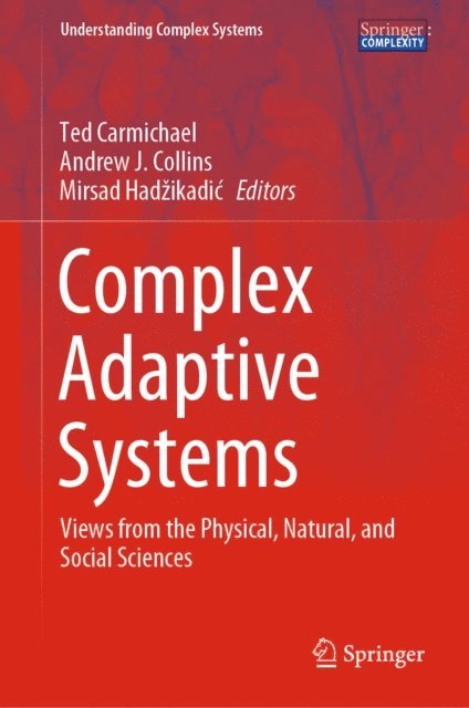 Mirsad Hadzikadic, Andrew J. Collins, Ted Carmichael - Complex Adaptive Systems, E-bok
