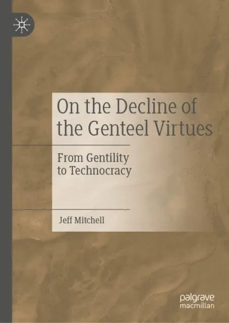 Jeff Mitchell - On the Decline of the Genteel Virtues, E-bok. Tillgänglighet: Lägg i varukorg