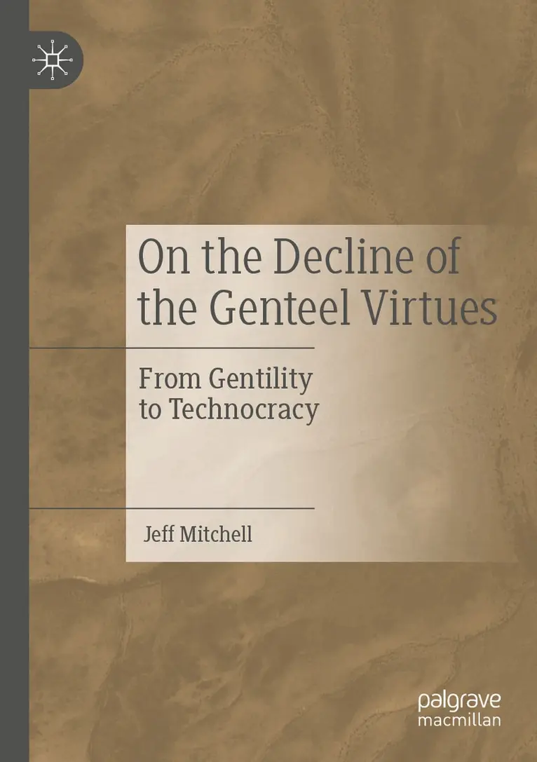 Jeff Mitchell - On the Decline of the Genteel Virtues, Häftad. Tillgänglighet: Lägg i varukorg