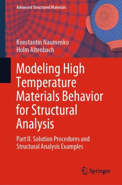 Holm Altenbach, Konstantin Naumenko - Modeling High Temperature Materials Behavior for Structural Analysis, E-bok