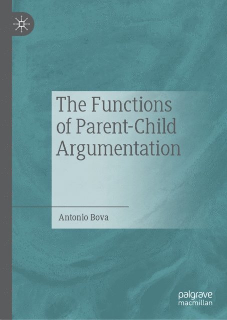 Antonio Bova - Functions of Parent-Child Argumentation, E-bok