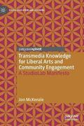 Transmedia Knowledge for Liberal Arts and Community Engagement