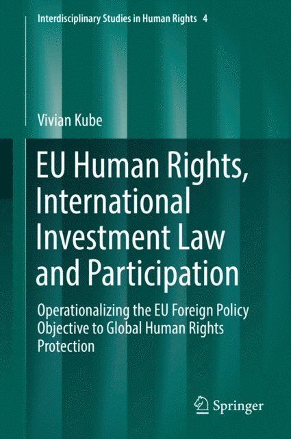 Vivian Kube - EU Human Rights, International Investment Law and Participation, E-bok