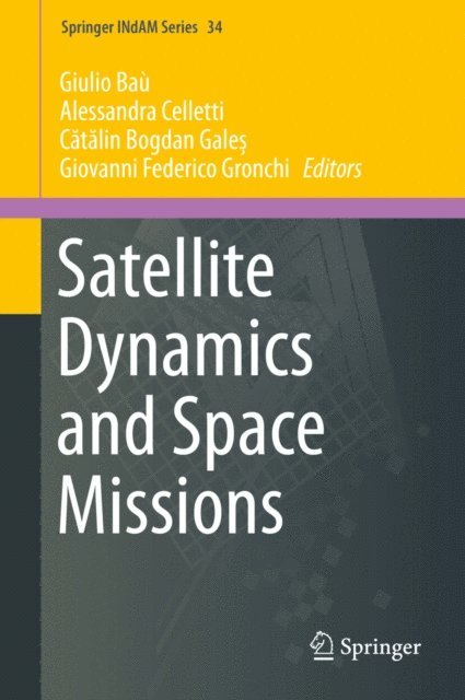 Giovanni Federico Gronchi, Catalin Bogdan Gales, Alessandra Celletti, Giulio Bau - Satellite Dynamics and Space Missions, E-bok