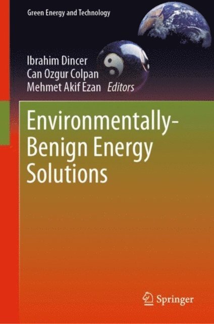 Mehmet Akif Ezan, Can Ozgur Colpan, Ibrahim Dincer - Environmentally-Benign Energy Solutions, E-bok