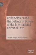 Child Soldiers and the Defence of Duress under International Criminal Law