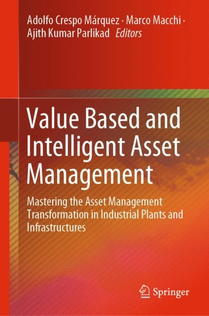 Ajith Kumar Parlikad, Marco Macchi, Adolfo Crespo Marquez - Value Based and Intelligent Asset Management, E-bok