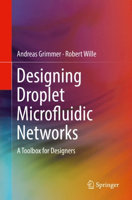 Robert Wille, Andreas Grimmer - Designing Droplet Microfluidic Networks, E-bok